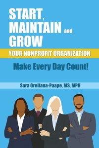 Start, Maintain and Grow Your Nonprofit Organization - Make Every Day Count!