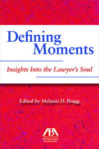 Defining Moments: Insights Into the Lawyer's Soul