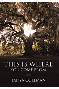 THIS is Where You Come From