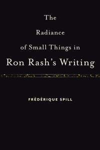 Radiance of Small Things in Ron Rash's Writing