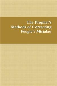 The Prophet's Methods of Correcting People's Mistakes
