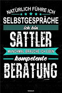 Natürlich führe ich Selbstgespräche ich bin Sattler manchmal brauche ich eben kompetente Beratung Notizbuch