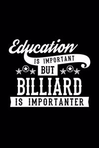 Education Is Important But Billiard Is Importanter