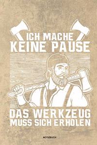 Ich mache keine Pause das Werkzeug muss sich erholen - Notizbuch