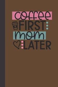 coffee first mom later