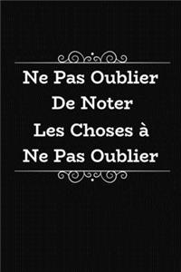 Ne Pas Oublier De Noter Les Choses À Ne Pas Oublier