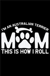 I'm an Australian Terrier Mom This Is How I Roll