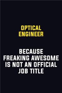 Optical Engineer Because Freaking Awesome Is Not An Official Job Title
