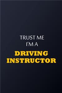 Trust Me I'm A Driving instructor Notebook - Funny Driving instructor Gift