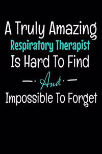 A Truly Amazing Respiratory Therapist Is Hard To Find And Impossible To Forget