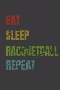 Eat Sleep Racquetball Repeat