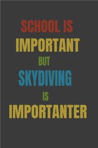 School Is Important But Skydiving Is Importanter