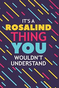 It's a Rosalind Thing You Wouldn't Understand