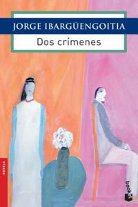 DOS Crimenes: El Escritor Imprescindible de La Literatura Mexicana Contemporanea.