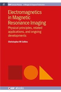 Electromagnetics in Magnetic Resonance Imaging