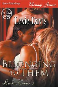 Belonging to Them [Lucky, Texas 3] (Siren Publishing Menage Amour)