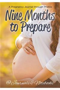 Nine Months to Prepare