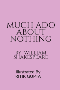 Much ADO about Nothing William Shakespeare Ritik Gupta