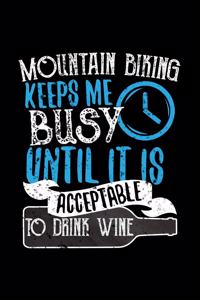 Mountain Biking Keeps Me Busy Until It Is Acceptable To Drink Wine