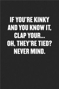 If You're Kinky and You Know It, Clap Your... Oh, They're Tied? Never Mind