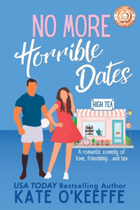 No More Horrible Dates (High Tea Book 3)