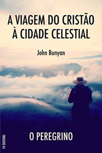 A Viagem do Cristão à Cidade Celestial: O Peregrino