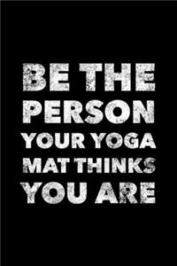 Be The Person Your Yoga Mat Thinks You Are