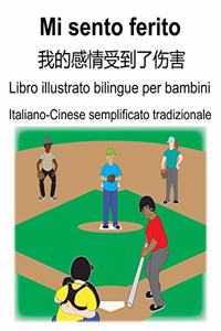 Italiano-Cinese semplificato tradizionale Mi sento ferito/我的感情受到了伤害 Libro illustrato bilingue per bambini