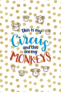 This Is My Circus And This Are My Monkeys: All Purpose 6x9 Blank Lined Notebook Journal Way Better Than A Card Trendy Unique Gift Gold and White Dotts Circus