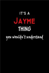 It's a Jayme Thing You Wouldn't Understandl