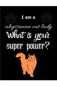 I am a abyssinian cat lady What is your super power?