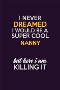 I Never Dreamed I Would Be A Super cool Nanny But Here I Am Killing It