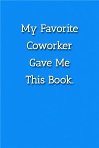 My Favorite Coworker Gave Me This Book. Notebook