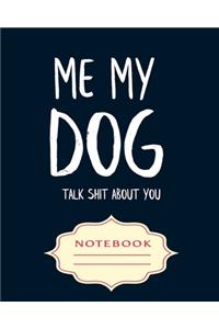 Me My Dog Talk Shit about You