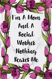 I'm A Mom And A Social Worker Nothing Scares Me