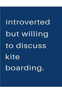 Introverted But Willing To Discuss Kite Boarding