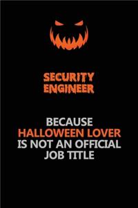 Security Engineer Because Halloween Lover Is Not An Official Job Title