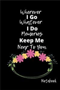 Wherever I Go Whatever I Do Memories Keep Me Near To You
