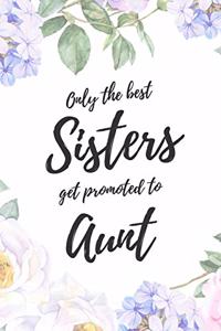 Only the Best Sisters Get Promoted To Aunt
