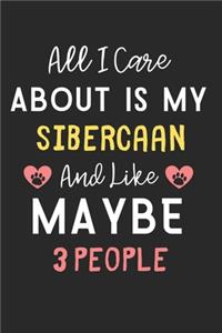 All I care about is my Sibercaan and like maybe 3 people