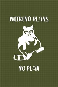 Weekend Plans No Plans