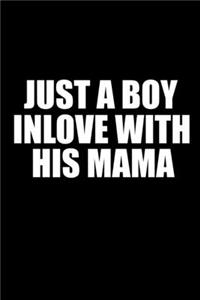 Just A Boy In Love With His Mama