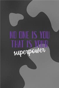 No One EIse You and That Is Your Superpower