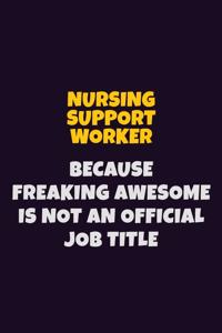 Nursing support worker, Because Freaking Awesome Is Not An Official Job Title