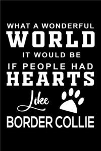 What a wonderful World it would be if people had hearts like Border Collie