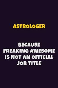 Astrologer, Because Freaking Awesome Is Not An Official Job Title