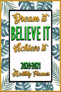 Dream It Believe It Achieve It 2020-2021 Monthly Planner