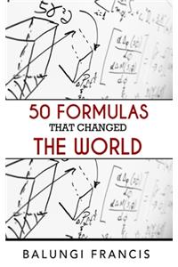 50 Formulas that Changed the World