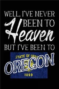 Well, I've Never Been To Heaven But I've Been To Oregon