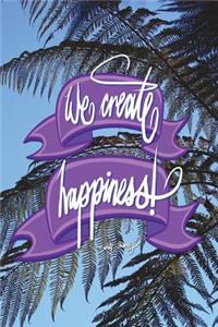We create happiness - Walt Disney